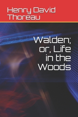 Walden; or, Life in the Woods by Henry David Thoreau