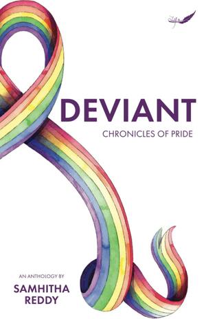 Deviant-Chronicles of Pride by Tejaswi Subramanian, Penelope Epple, Ankur Mondal, Lily Rosengard, Ashley Amber, Niamh Hennessy, Christy Pineau, Aamir Hassan, Celeste Skywalk, Samhitha Reddy, Taisha Guy, Melanie Williams, Niamh Donnelly, Amy Sutton, Catherine Guy, D. L. Cordero, Deborah Mejía, Vernajh Pinder, Paul Williams, Abhiti Gupta, Mollie Sambrook, Shelby Catalano, Adam Gaffen