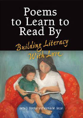 Poems to Learn to Read by: Building Literacy with Love by Betty S. Bardige, Marilyn M. Segal