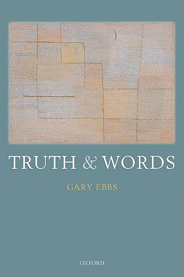 Truth and Words by Gary Ebbs