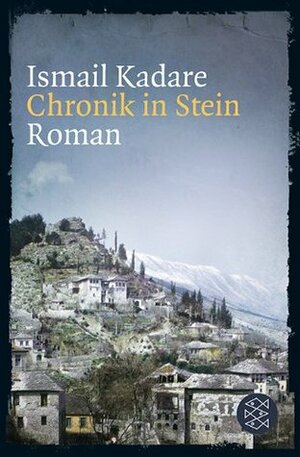 Chronik in Stein by Ismail Kadare