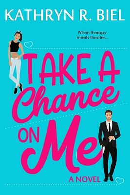 Take a Chance on Me by Kathryn R. Biel