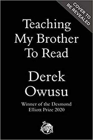 Teaching My Brother to Read by Derek Owusu