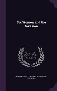 Six Women and the Invasion by Marguerite Yerta Melera, Gabrielle Yerta