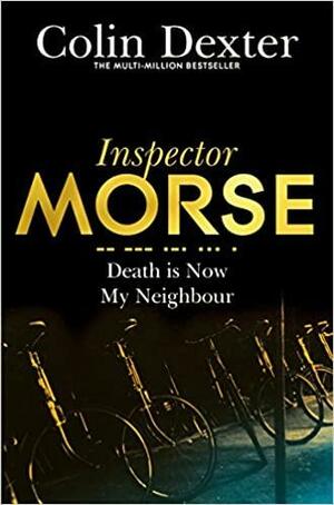 Death Is Now My Neighbour by Colin Dexter