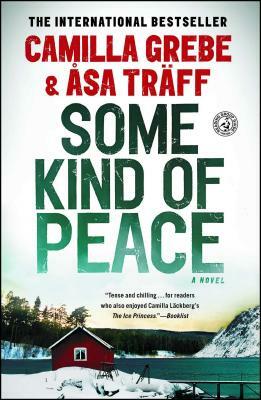 Some Kind of Peace by Camilla Grebe, Asa Traff
