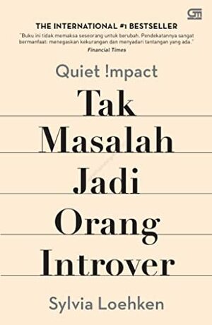 Quiet Impact: Tak Masalah Jadi Orang Introver by Sylvia Loehken
