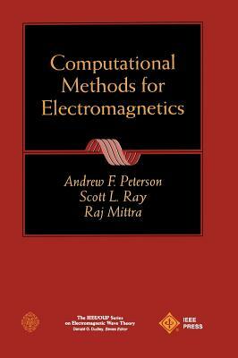 Computational Methods for Electromagnetics by Andrew F. Peterson, Raj Mittra, Scott L. Ray