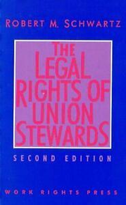 The Legal Rights of Union Stewards by Robert M Schwartz