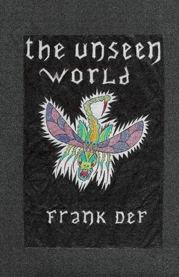 The Unseen World by Frank Def