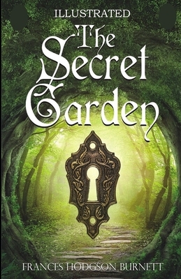 The Secret Garden Illustrated by Frances Hodgson Burnett