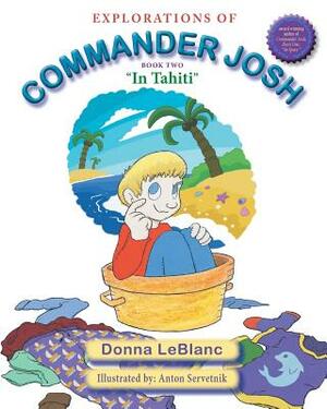 Explorations of Commander Josh, Book Two: "In Tahiti" by Donna LeBlanc