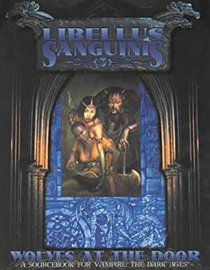 Libellus Sanguinis 3: Wolves at the Door by Brian Leblanc, Clayton Oliver, Jason Langlois, John Bolton, Andrew Trabbold, Mike Lee, Patrick Lambert