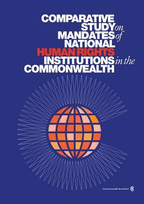 Comparative Study on Mandates of National Human Rights Institutions in the Commonwealth by Commonwealth Secretariat
