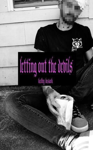 Letting Out the Devils by Kelby Losack, Kelby Losack