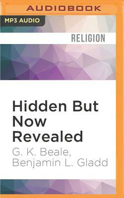 Hidden But Now Revealed: A Biblical Theology of Mystery by Benjamin L. Gladd, G. K. Beale