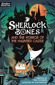 Sherlock Bones and the Horror of the Haunted Castle: A Puzzle Quest by Tim Collins