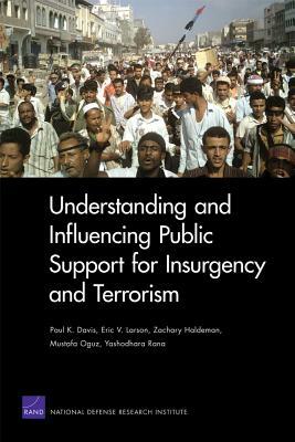 Understanding and Influencing Public Support for Insurgency and Terrorism by Eric V. Larson, Zachary Haldeman, Paul K. Davis