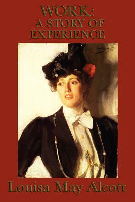 Work: A Story of Experience by Louisa May Alcott