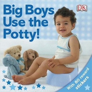 Big Boys Use the Potty! by Andrea Pinnington