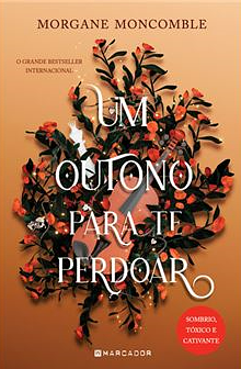 Um Outono para te Perdoar by Morgane Moncomble, Morgane Moncomble