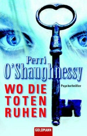 Wo Die Toten Ruhen by Perri O'Shaughnessy