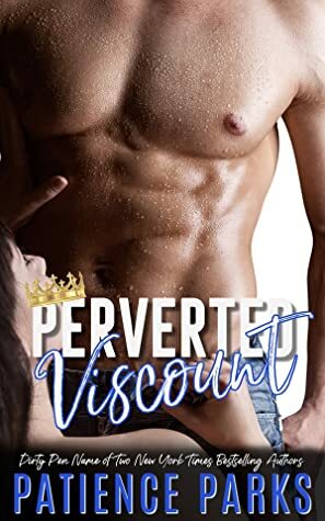 PERVERTED VISCOUNT by Patience Parks