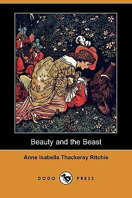 Beauty and the Beast (Dodo Press) by Anne Isabella Thackeray Ritchie