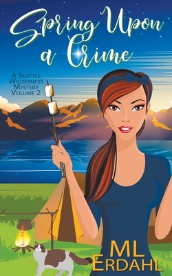 Spring Upon a Crime (A Seattle Wilderness Mystery Book 2) by M.L. Erdahl