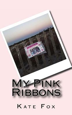 My Pink Ribbons by Kate Fox