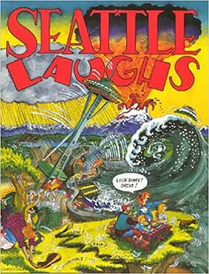 Seattle Laughs by Colin Upton, Peter Elwell, Emmett Watson, Elizabeth Weeks Pankey, Jennifer James, Bruse Chrislip, Michael Dougan, J.R. Williams, Gavin Edwards, Mary Lathrop, Peter Greenstone, Brenda Peterson, Anne Catherine Blake, Dave Gray, Steve Greenberg, Tess Gallagher, Charles R. Johnson, Shary Flenniken, Pat Moriarity, Dan O'Neill, Debbie Murray, Jeanne Towne, Jeff Wong, Mark Zingarelli, Chris Chinn, Rod Filbrandt, Gene Fama, Sam Gross, Jim Woodring, Dennis Eichhorn, George Parsons, R.L. Crabb, Brian Cullman, Ellen Forney, Roberta Gregory, Randy Jones, Mark Campos, Neil Skok, Ward Sutton, Kit Boss, Brian Williamson, Holly Tuttle, Kristin Nelson, Andrea Chang, Andy Poehlman, Art Penn, Trina Robbins, Michael Dowers, Donna Barr, Claire Montrose, Lauren Marshall, David Tatelman, Robert Boyd, Kevin Brockschmidt, John Campbell, Michael Eugene Pryor