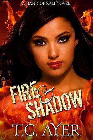 Fire & Shadow by T.G. Ayer