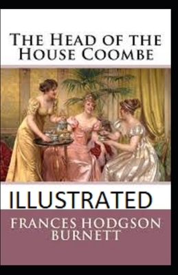 The Head of the House of Coombe Illustrated by Frances Hodgson Burnett