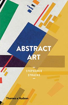 Abstract Art: Art Essentials by Stephanie Straine