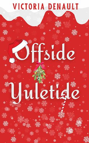 Offside Yuletide by Victoria Denault, Victoria Denault