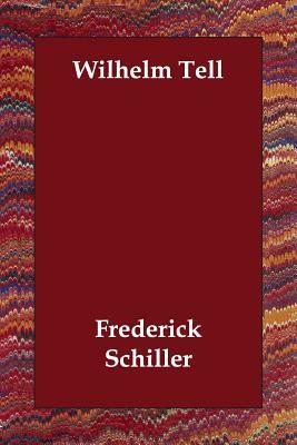 Wilhelm Tell by Friedrich Schiller