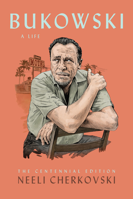 Bukowski, a Life by Neeli Cherkovski