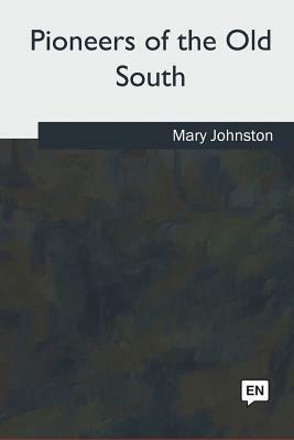 Pioneers of the Old South by Mary Johnston