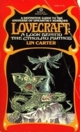 Lovecraft: A Look Behind The Cthulhu Mythos (Starmont Popular Culture Series, Vol 3) by Lin Carter