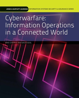 Cyberwarfare: Information Operations in a Connected World by Mike Chapple, David Seidl