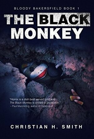 The Black Monkey (Bloody Bakersfield Book 1) by Christian H. Smith