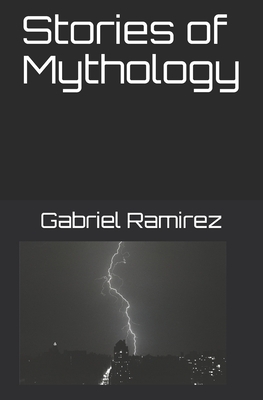 Stories of Mythology by Gabriel Ramirez
