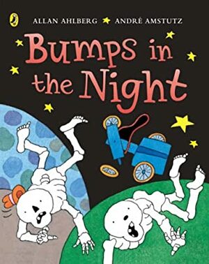 Bumps in the Night by Allan Ahlberg, André Amstutz