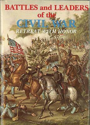 Retreat With Honor (Battles & Leaders of the Civil War) (Battles & Leaders of the Civil War, Volume 4) by Robert Underwood Johnson, Century Magazine