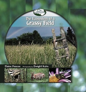 Ecosystem of a Grassy Field by Elaine Pascoe, Dwight Kuhn