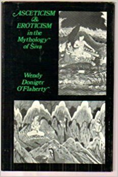 Asceticism And Eroticism In The Mythology Of Śiva by Wendy Doniger