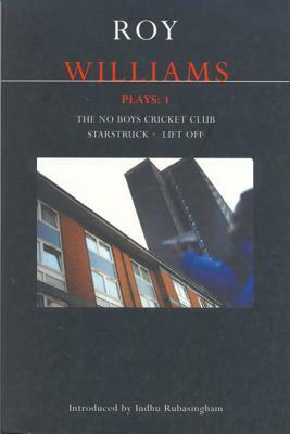 Williams Plays: 1: The No Boys Cricket Club; Starstruck; Lift Off by Roy Williams