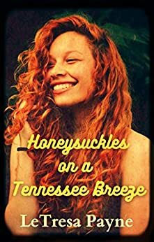 Honeysuckles on a Tennessee Breeze by LeTresa Payne