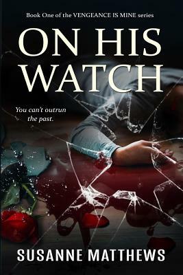 On His Watch by Susanne Matthews