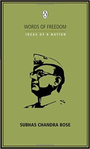 Words of Freedom: Ideas of a Nation: Subhash Chandra Bose by Subhas Chandra Bose